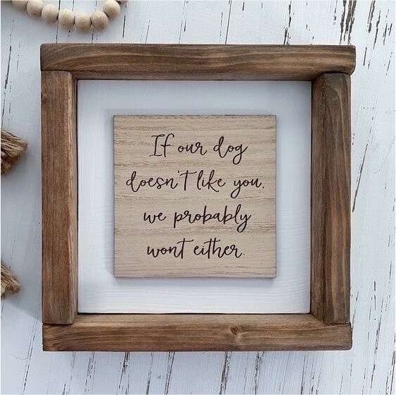 Framed Rustic Wood Sign Plaque, If Our Dog Doesn’t Like You We Probably Won’t