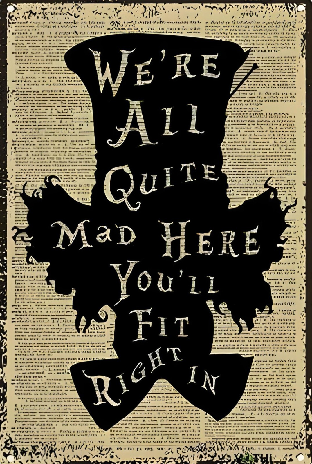 We’re All Quite Mad Here Funny Sign Weatherproof Aluminum