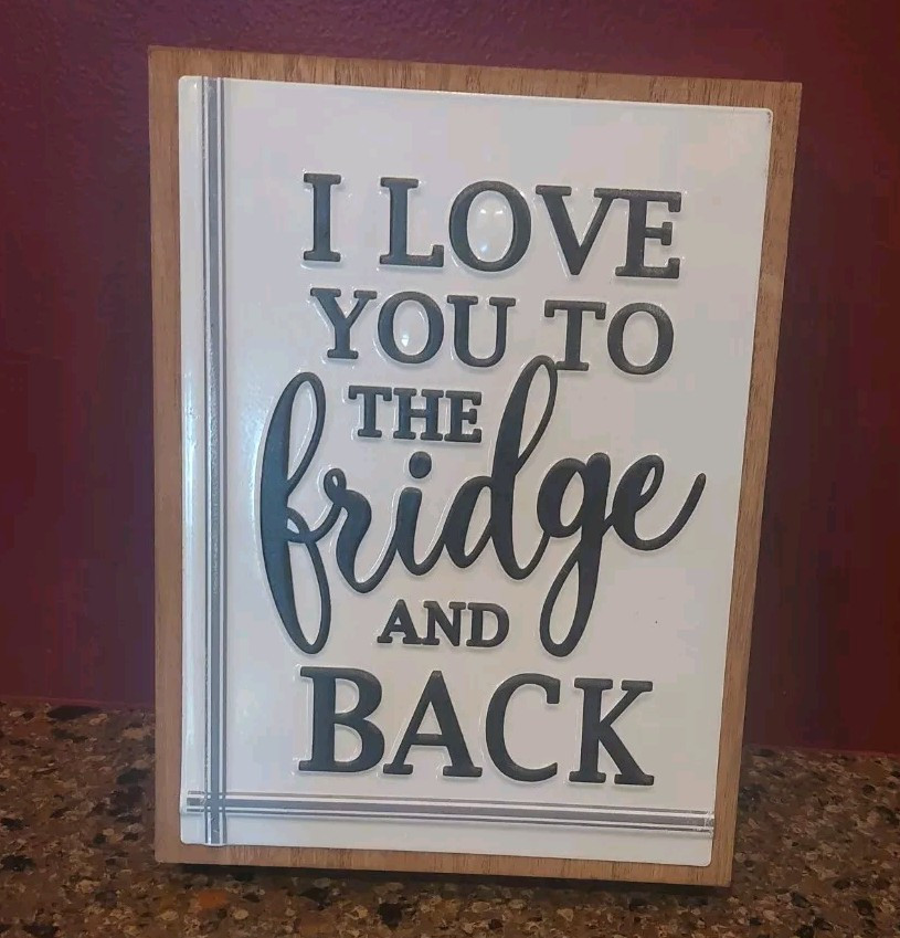 “I Love You To The Fridge And Back”by Ashland Tabletop Décor 9.5″ x 7”Free stand
