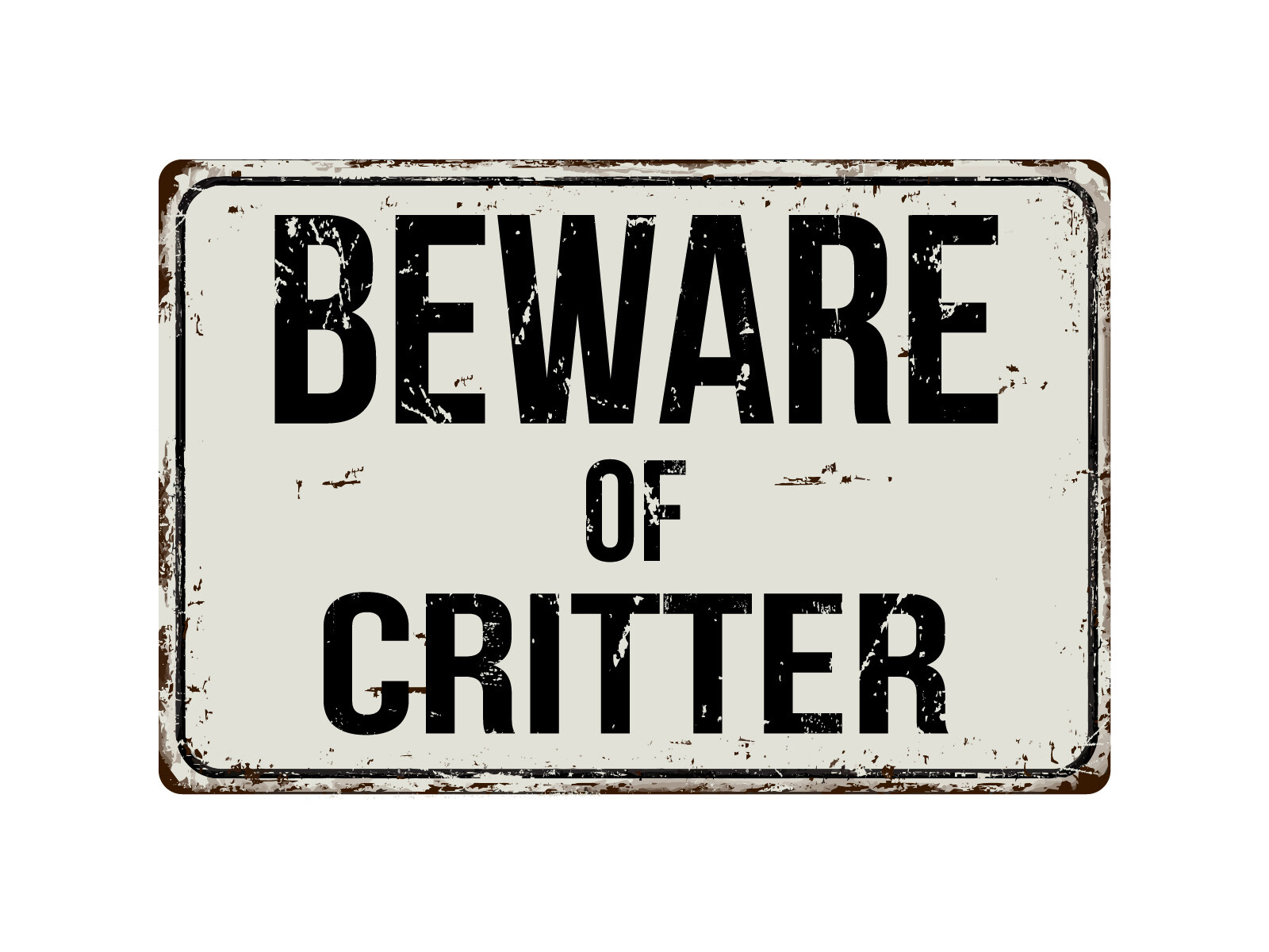 233VS Beware Of Critter 8 «x 12» Vintage Aluminum Retro Metal Sign