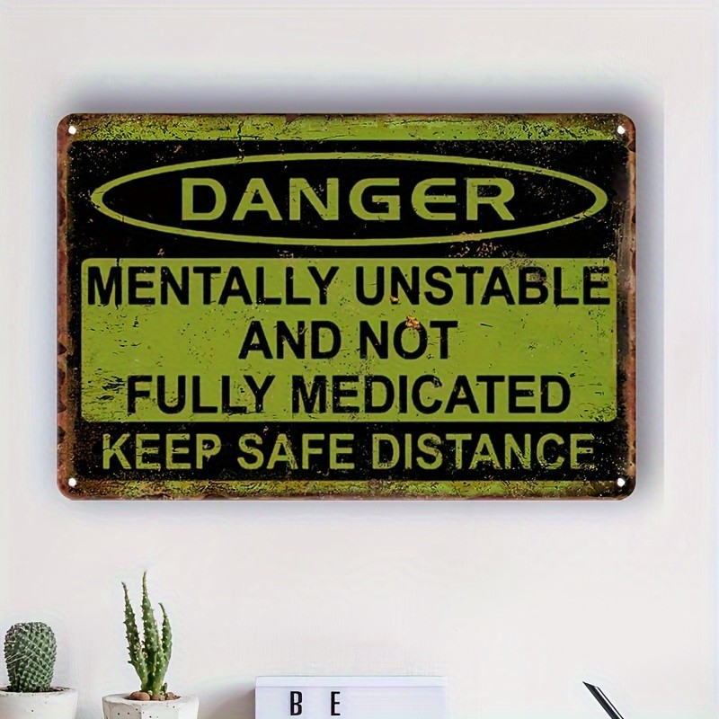 Metal Warning Sign Plaque Mentally Unstable and Not Fully Medicated Iron Art