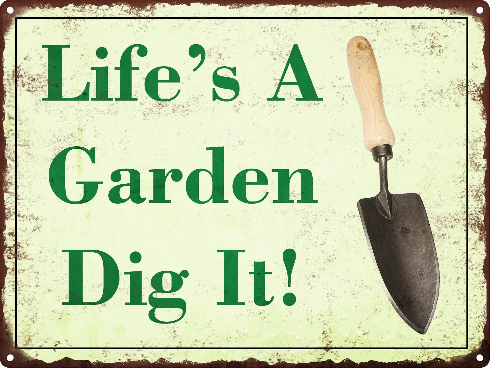 Life’s a Garden Dig it Metal Sign Vintage Look Rustic Funny Retro 9×12 SS41