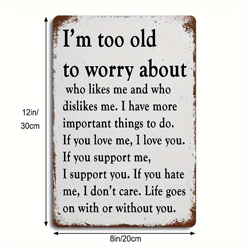 1pc Motivational Tin Sign- «I’M Too Old to Worry about Who Likes Me» Bold Quote↗