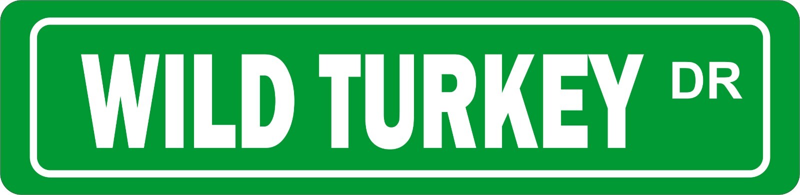 Wild Turkey Dr. Novelty Fun STREET SIGN ALL METAL Tin Sign